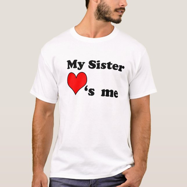 My Sister loves me T Shirt (Framsida)