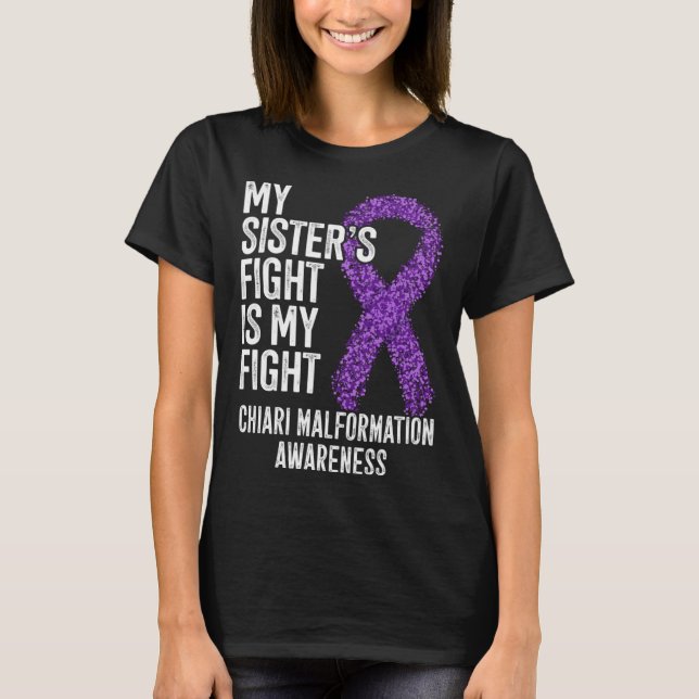 My Sister s Fight Is My Fight Chiari Malformation  T Shirt (Framsida)
