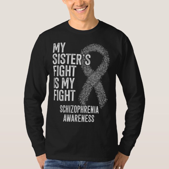 My Sister s Fight Is My Fight Schizophrenia Awaren T Shirt (Framsida)