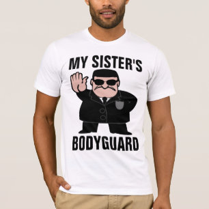 MY SISTER'S BODYGUARD T-shirts
