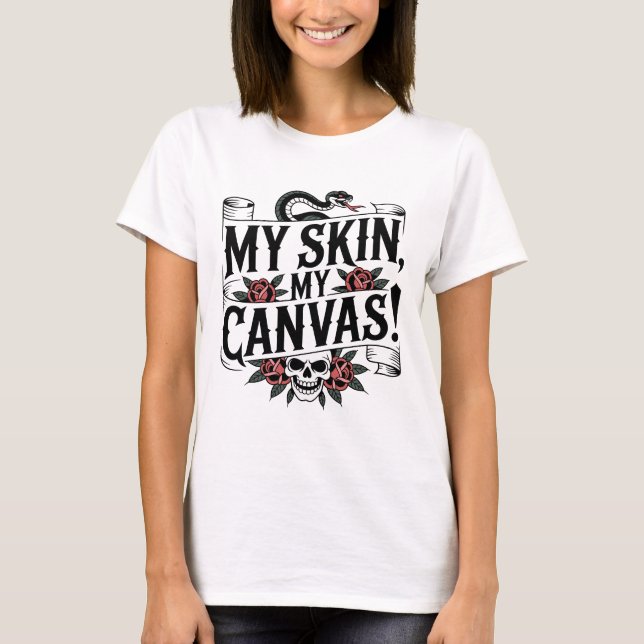 My Skin, My Canvas Tattoo Art T Shirt (Framsida)