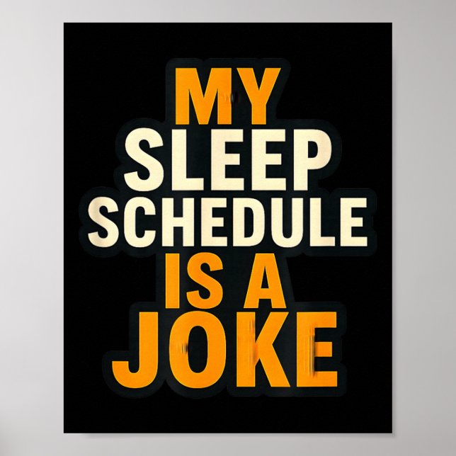 My Sleep Schedule Is A Joke Funny Quotes  Poster (Framsidan)