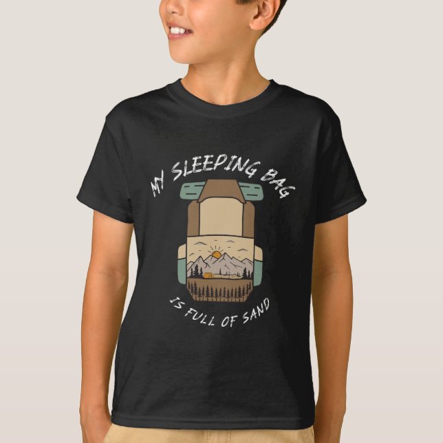 My Sleeping Bag İs Full Of Sand Desert Camping T Shirt (Framsida)