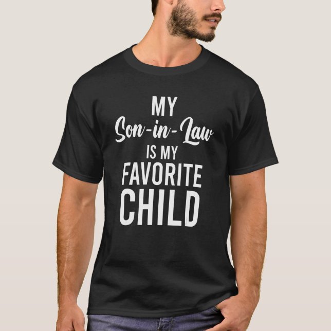 My Son In Law Is My Favorite Child Funny Family_8 T Shirt (Framsida)