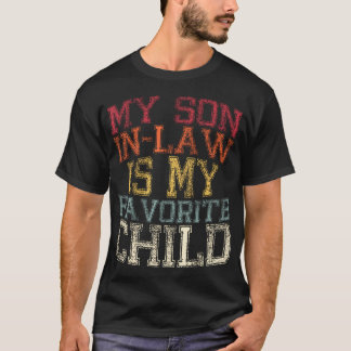 My Son In Law Is My Favorite Child Funny Family Hu T Shirt