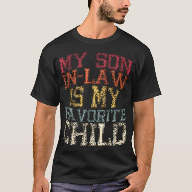 My Son In Law Is My Favorite Child Funny Family Hu T Shirt (Framsida)