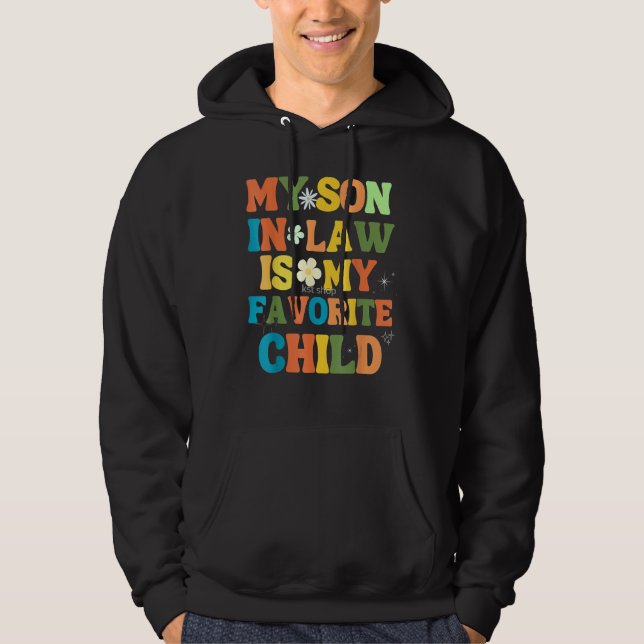 My Son In Law Is My Favorite Child Funny Family Ma Hoodie (Framsida)