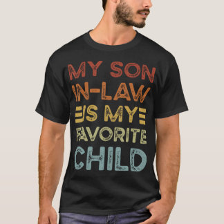 My Son In Law Is My Favorite Child Funny Family Ma T Shirt