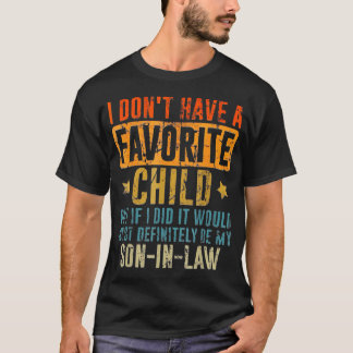 My Son In-Law Is My Favorite Child Funny Family T Shirt