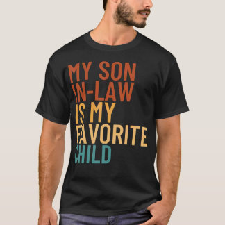 My Son In Law Is My Favorite Child Funny Family T Shirt