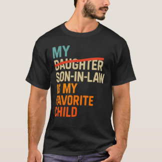 My Son In Law Is My Favorite Child Funny Fathers D T Shirt