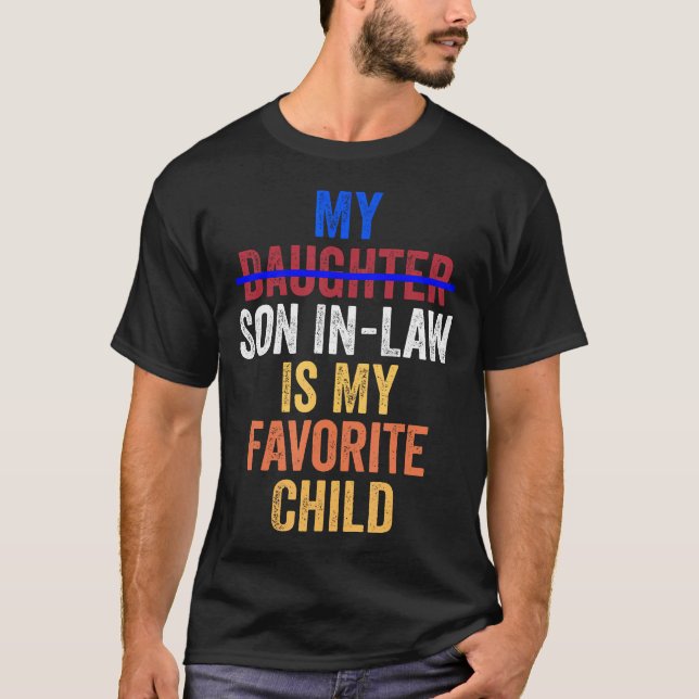 My Son In Law Is My Favorite Child Funny Fathers D T Shirt (Framsida)