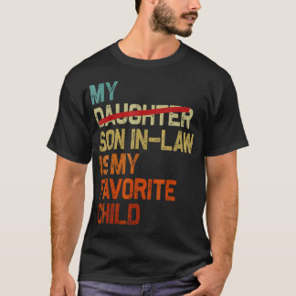 My Son In Law Is My Favorite Child Funny Fathers D T Shirt