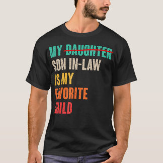 My Son-In-Law Is My Favorite Child Funny Father'S  T Shirt