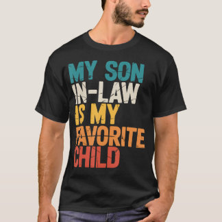 My Son-In-Law Is My Favorite Child Gifts From Moth T Shirt