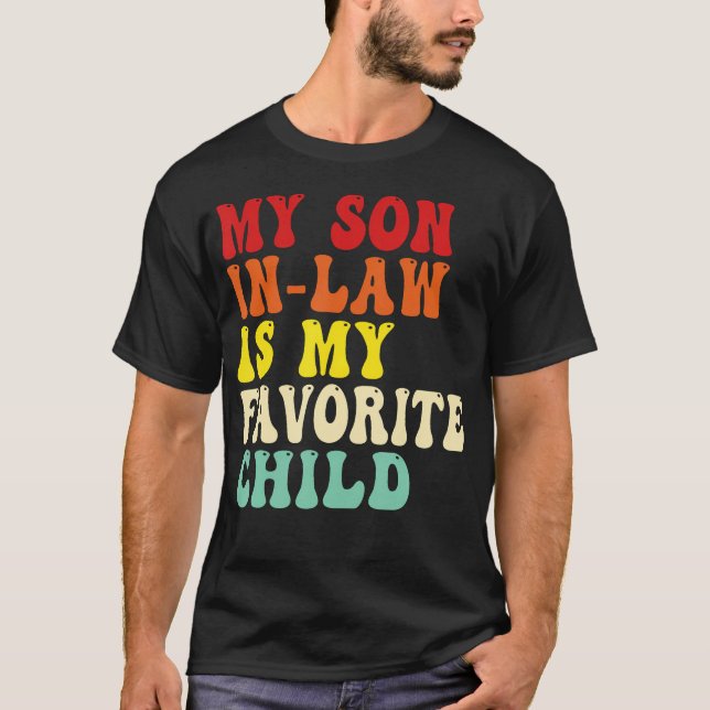 My Son In Law Is My Favorite Child Mothers Fathers T Shirt (Framsida)