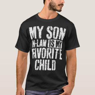 My Son In Law Is My Favorite Child T Shirt