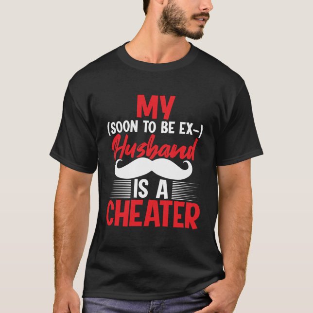 My soon to be ex  husband is a cheater u2013 Husba T Shirt (Framsida)