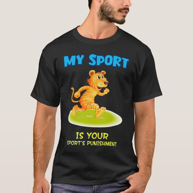 My Sport Is Your Sport's Punishment Sarcastic Joke T Shirt (Framsida)