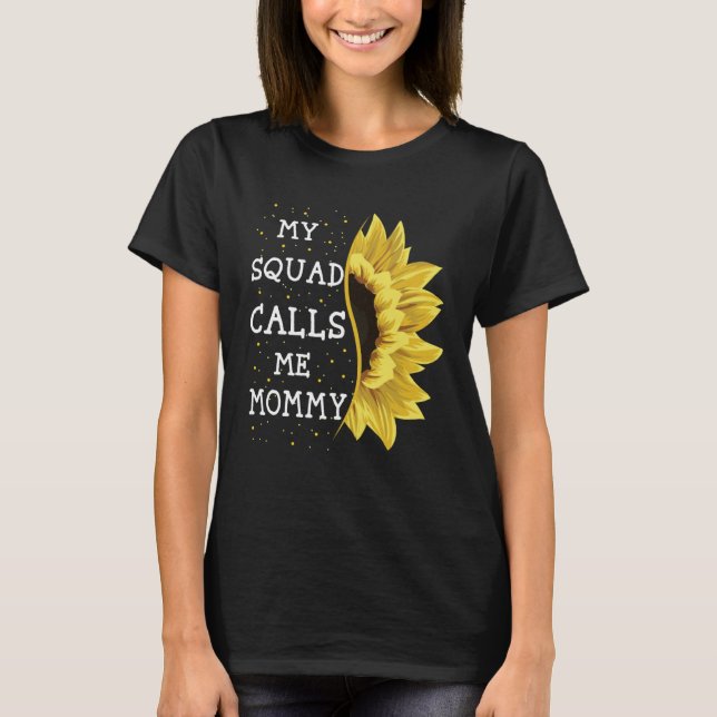 My Squad Calls Me Mommy Sunflower Mothers Day  1 T Shirt (Framsida)