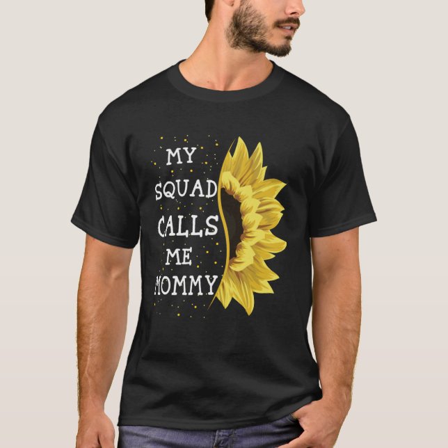 My Squad Calls Me Mommy Sunflower Mothers Day  1 T Shirt (Framsida)