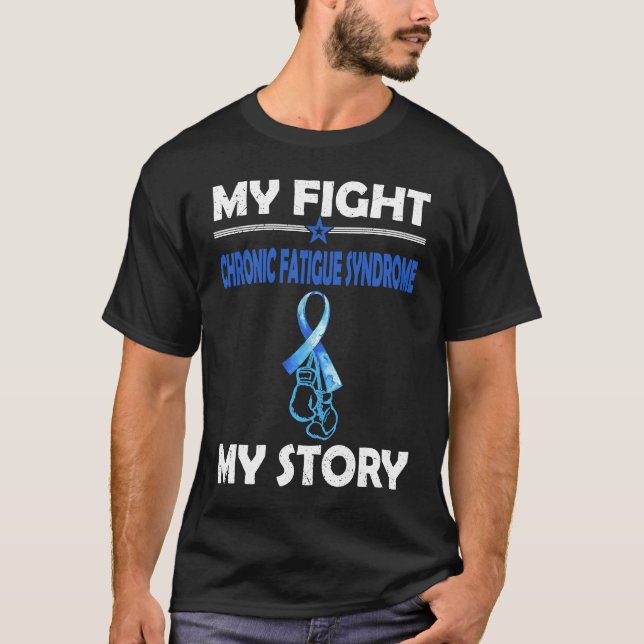 My story Fight against CHRONIC FATIGUE SYNDROME T Shirt (Framsida)