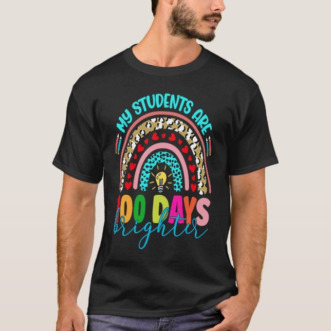 My Students Are 100 Days Brighter 100 Days Of Scho T Shirt (Framsida)