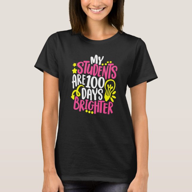 My Students Are 100 Days Brighter Teacher Happy 10 T Shirt (Framsida)