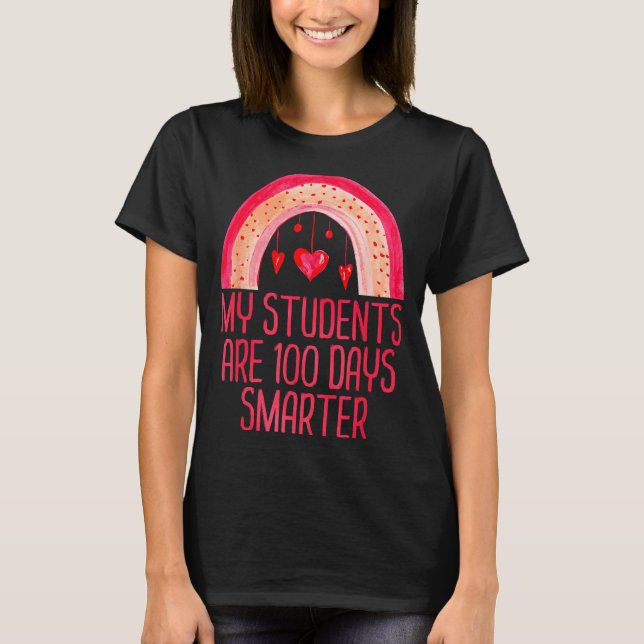 My Students Are 100 Days Smarter Rainbow Valentine T Shirt (Framsida)