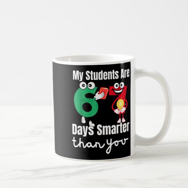 My Students Are 67 Days Smarter Than You  Kaffemugg (Höger)
