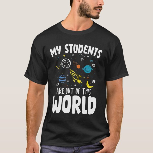 My Students Are Out Of This World - Teacher T Shirt (Framsida)