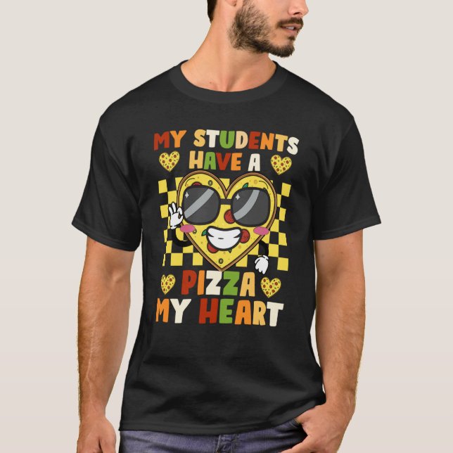 My Students Have a Pizza Of My Heart Teacher Valen T Shirt (Framsida)