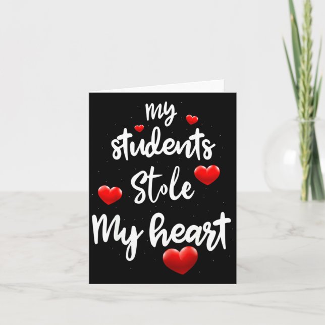My Students Stole My Heart For Teacher Valentines  Kort (Framsida)