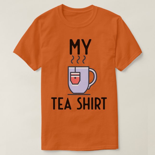 My Tea Shirt 4 T Shirt (Design framsida)