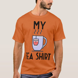 My Tea Shirt 4 T Shirt