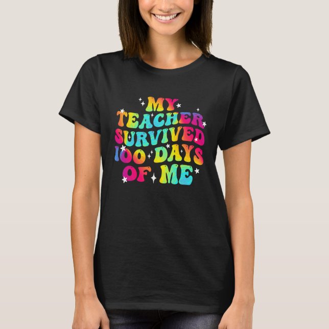 My Teacher Survived 100 Days Of Me 100th Day Of Sc T Shirt (Framsida)