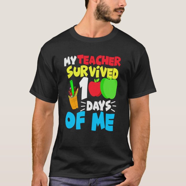 My Teacher Survived 100 Days of Me Happy100th Day  T Shirt (Framsida)