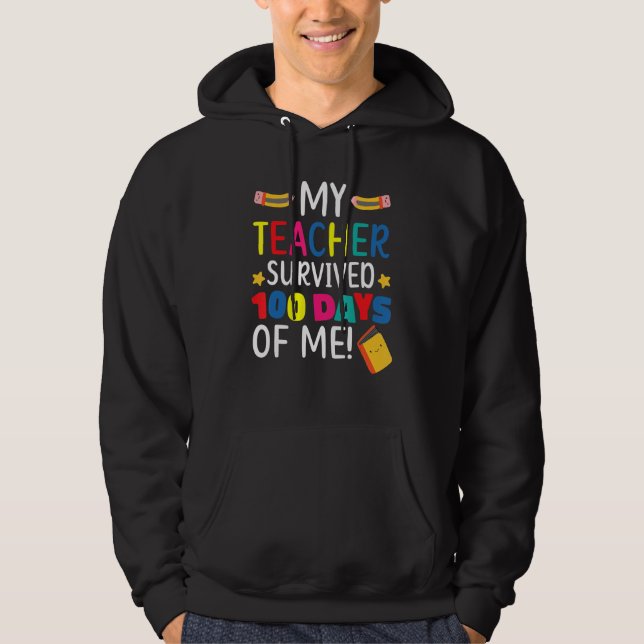 My Teacher Survived 100 Days Of Me Student Pupil Hoodie (Framsida)