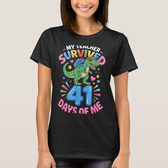 My Teacher Survived 41 Days Of Me 41st Days Of Sch T Shirt (Framsida)