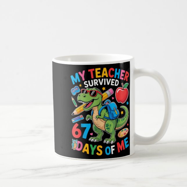My Teacher Survived 67 Days Of Me Funny Dinosaur S Kaffemugg (Höger)