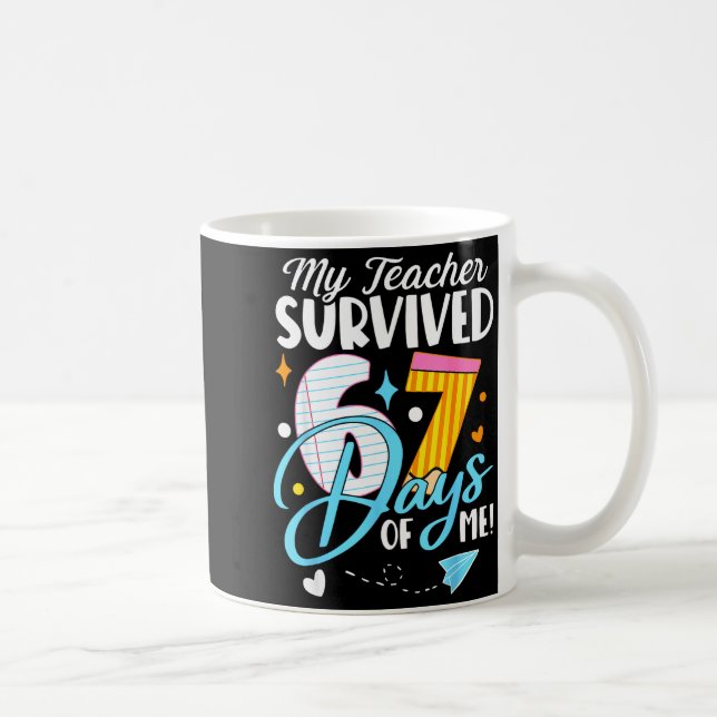 My Teacher Survived 67 Days Of Me Funny Six Seven  Kaffemugg (Höger)