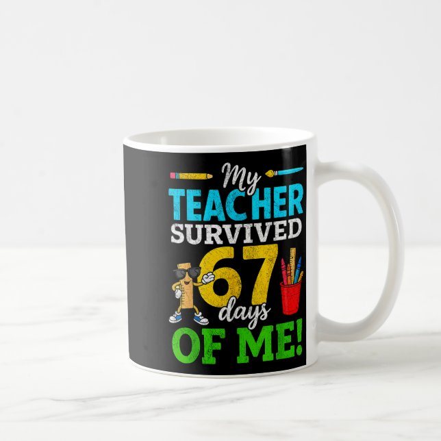 My Teacher Survived 67 Days Of Me Funny Students 6 Kaffemugg (Höger)