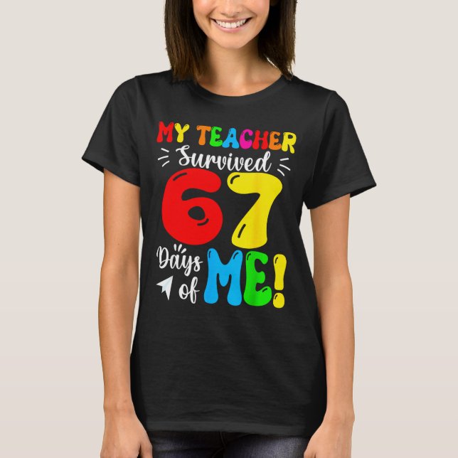 My Teacher Survived 67 Days Of Me Funny Students T T Shirt (Framsida)