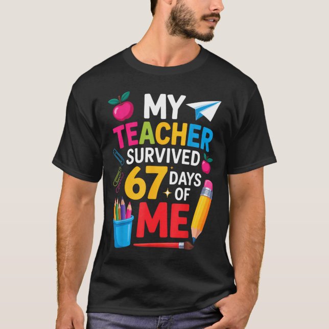 My Teacher Survived 67 Days Of Me Funny Teacher Ap T Shirt (Framsida)