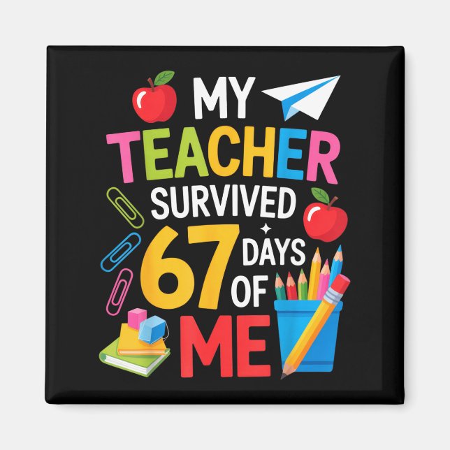 My Teacher Survived 67 Days Of Me Teacher Apprecia Magnet (Framsidan)
