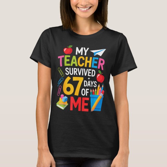 My Teacher Survived 67 Days Of Me Teacher Apprecia T Shirt (Framsida)