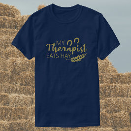 My Therapist Eats Hay | Funny Horse T Shirt