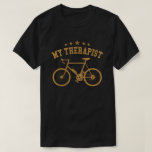 My Therapist Funny Bike Rider Cycling Cyclist  T Shirt<br><div class="desc">Great bicyclists and cyclists vintage outfit with humor quote for men and women who are Cycling fan and bicycle enthusiast who enjoys riding mtb, road bike, bicycles, mountain bike. Funny biking cycling lover outfit for your bike lover in your life friend, son, daughter, brother, sister, mom and dad, for Christmas...</div>