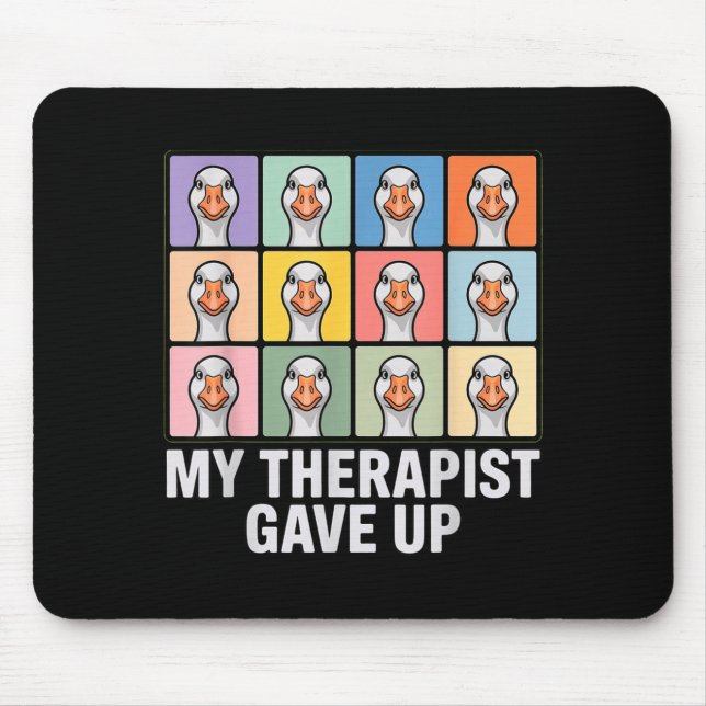 My therapist gave up funny goose grid pop art meme musmatta (Framsidan)