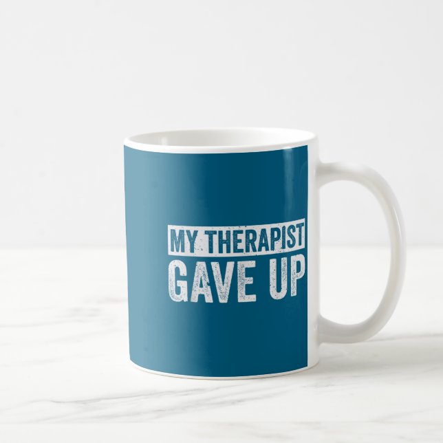 My Therast Gave Up Funny Mental Health Therapy Dar Kaffemugg (Höger)
